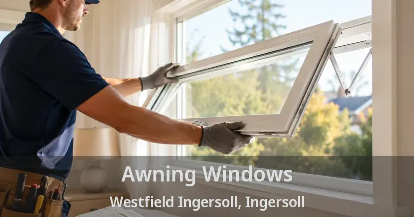 Awning Windows Westfield Ingersoll, Ingersoll - ON