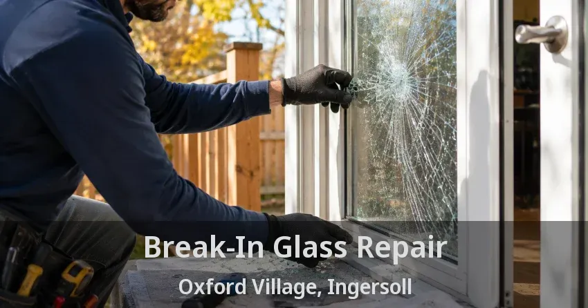 Break-In Glass Repair Oxford Village, Ingersoll - ON