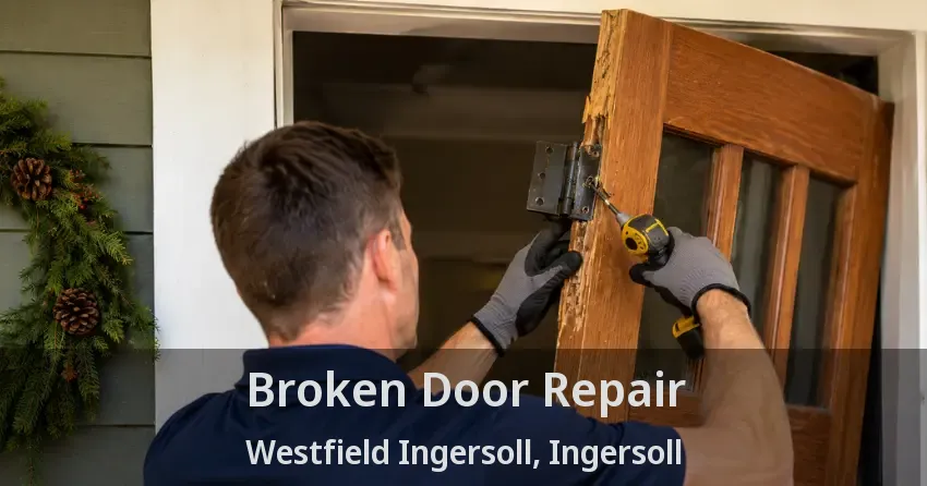 Broken Door Repair Westfield Ingersoll, Ingersoll - ON