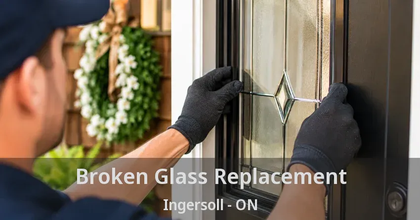 Broken Glass Replacement Ingersoll - ON