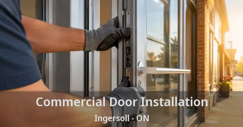 Commercial Door Installation Ingersoll - ON