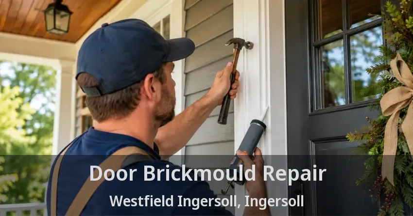 Door Brickmould Repair Westfield Ingersoll, Ingersoll - ON
