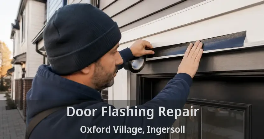 Door Flashing Repair Oxford Village, Ingersoll - ON