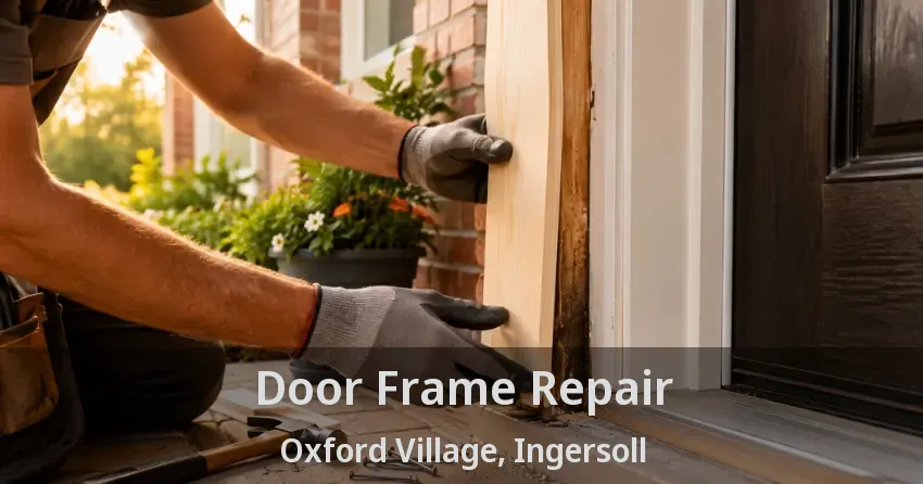Door Frame Repair Oxford Village, Ingersoll - ON