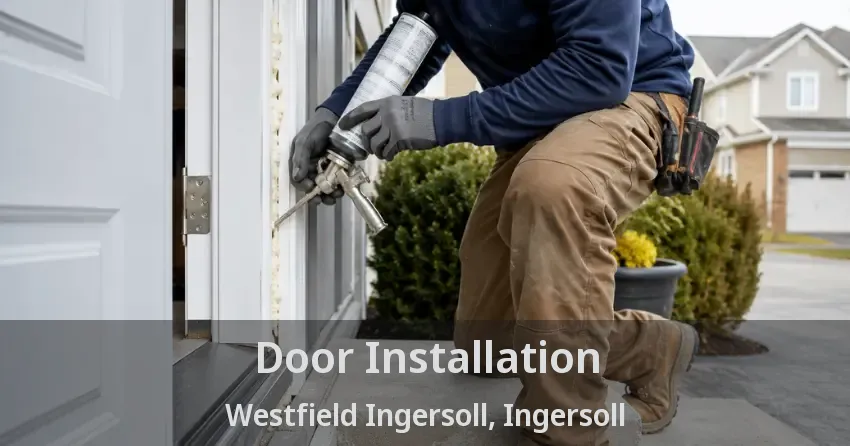 Door Installation Westfield Ingersoll, Ingersoll - ON