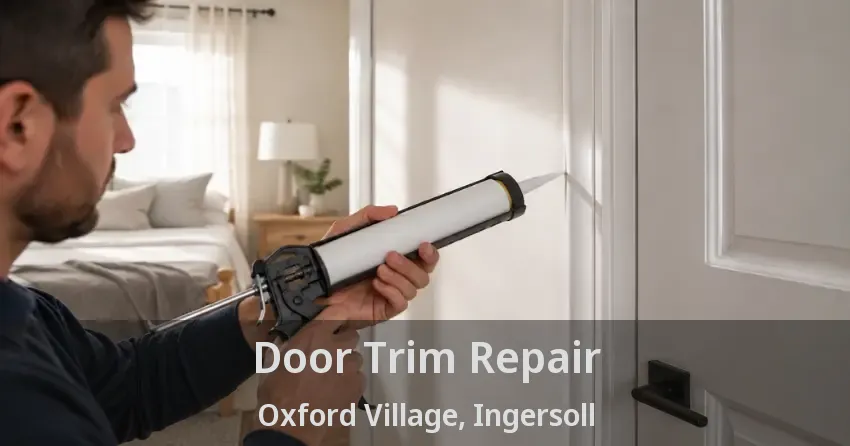 Door Trim Repair Oxford Village, Ingersoll - ON