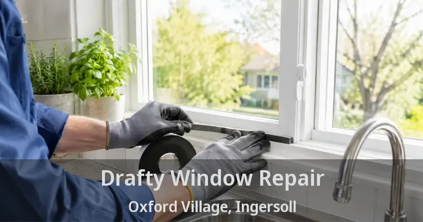 Drafty Window Repair Oxford Village, Ingersoll - ON