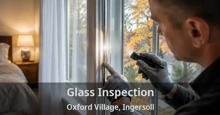 Glass Inspection Oxford Village, Ingersoll - ON