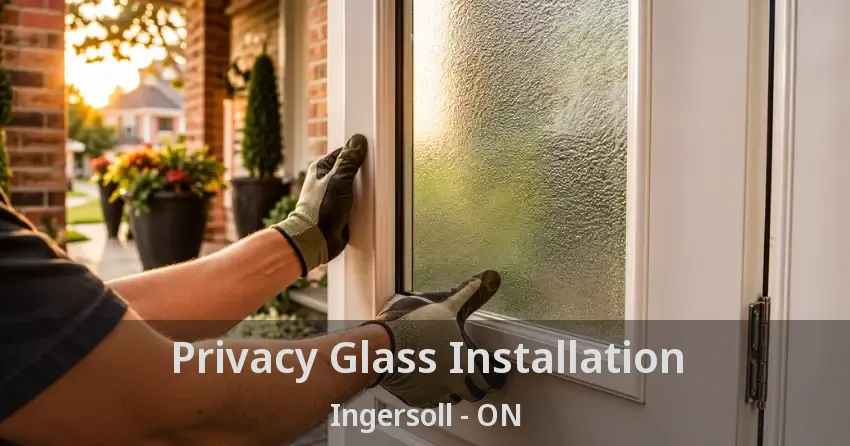 Privacy Glass Installation Ingersoll - ON