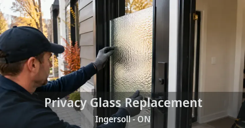 Privacy Glass Replacement Ingersoll - ON