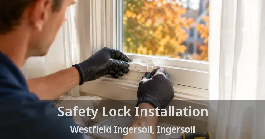 Safety Lock Installation Westfield Ingersoll, Ingersoll - ON