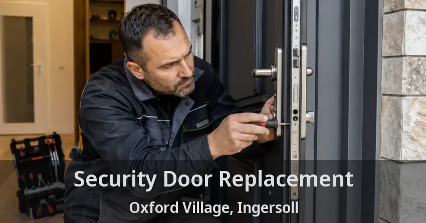 Security Door Replacement Oxford Village, Ingersoll - ON