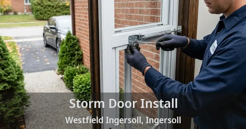 Storm Door Install Westfield Ingersoll, Ingersoll - ON